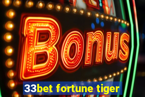 33bet fortune tiger